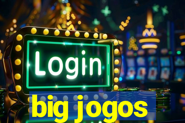 big jogos